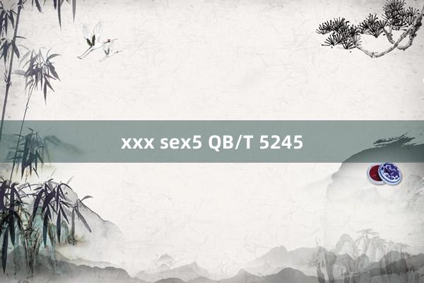 xxx sex5 QB/T 5245